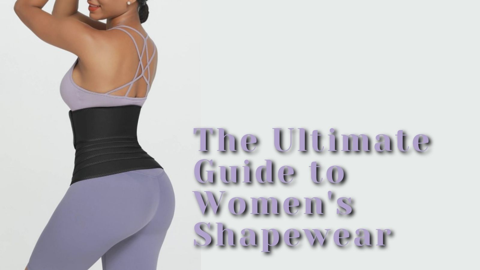 The Ultimate Guide to Women’s Shapewear